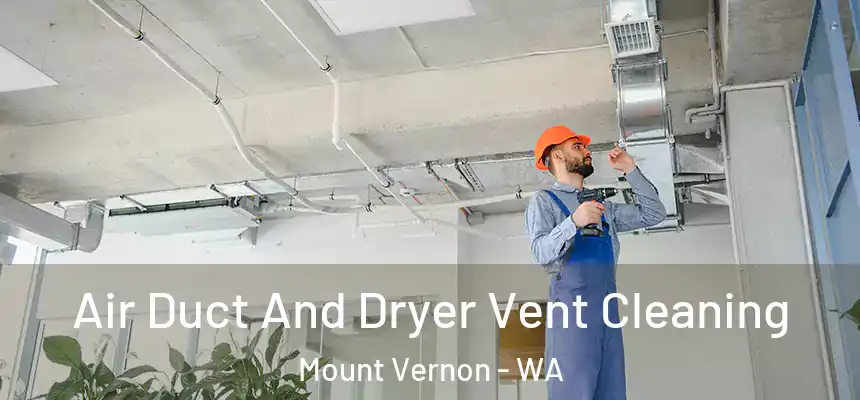  Air Duct And Dryer Vent Cleaning Mount Vernon - WA