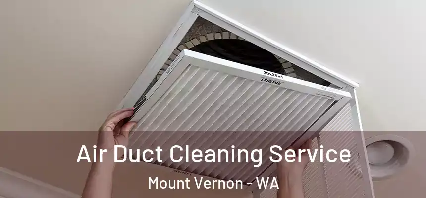  Air Duct Cleaning Service Mount Vernon - WA