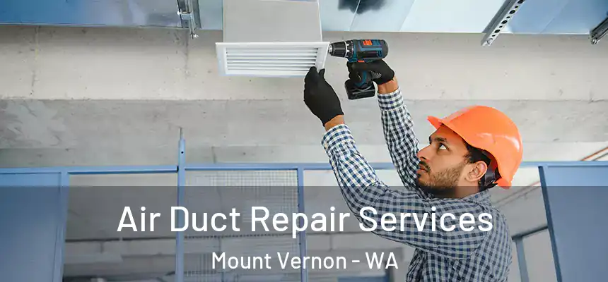  Air Duct Repair Services Mount Vernon - WA