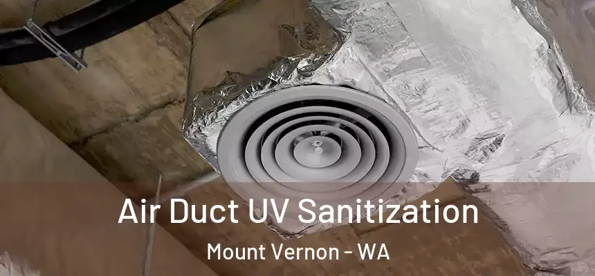 Air Duct UV Sanitization Mount Vernon - WA