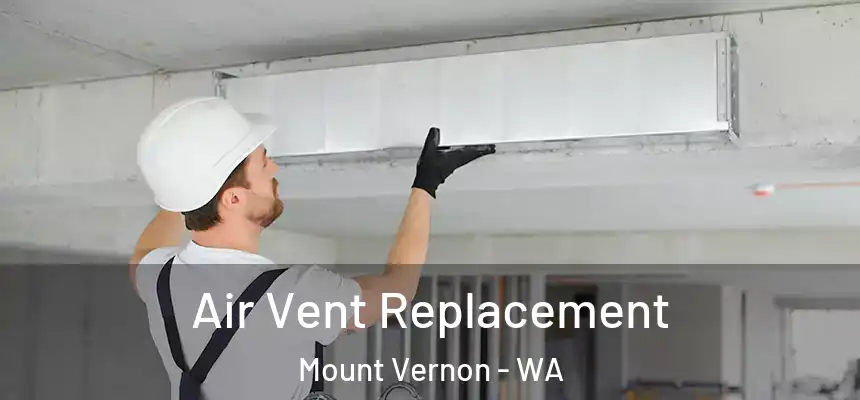  Air Vent Replacement Mount Vernon - WA