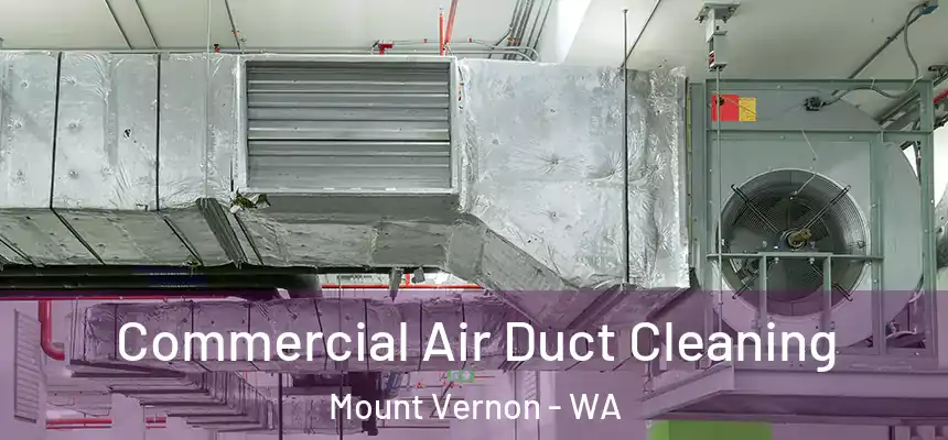  Commercial Air Duct Cleaning Mount Vernon - WA