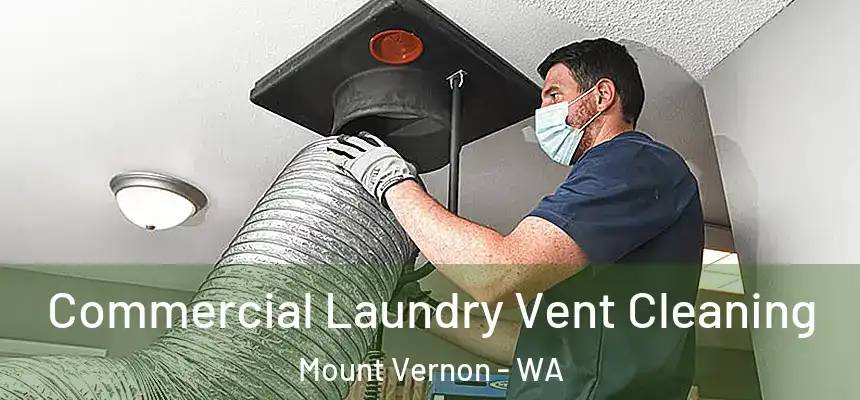 Commercial Laundry Vent Cleaning Mount Vernon - WA