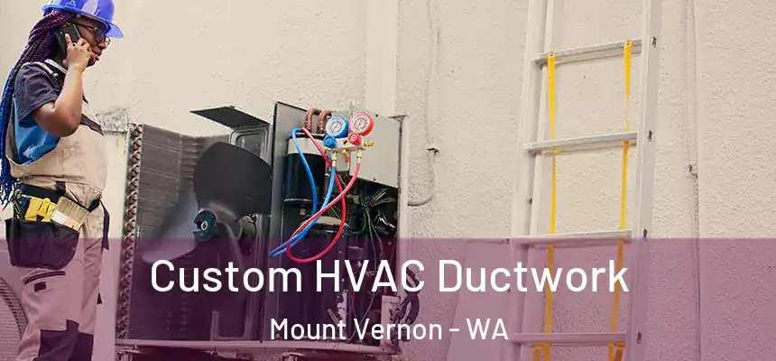  Custom HVAC Ductwork Mount Vernon - WA