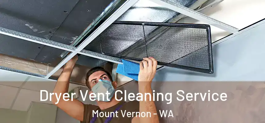 Dryer Vent Cleaning Service Mount Vernon - WA