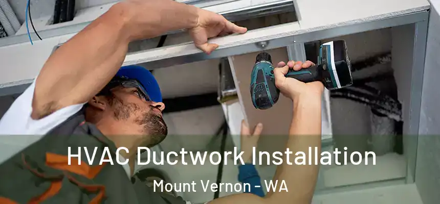  HVAC Ductwork Installation Mount Vernon - WA
