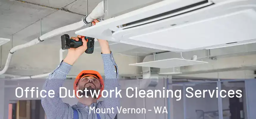  Office Ductwork Cleaning Services Mount Vernon - WA