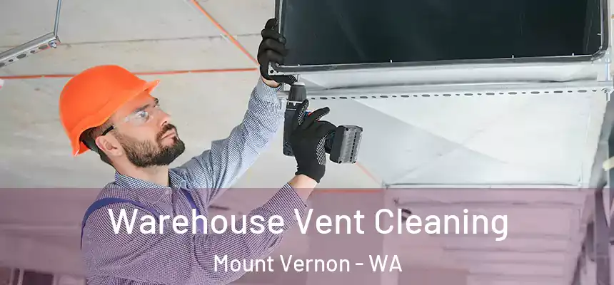  Warehouse Vent Cleaning Mount Vernon - WA
